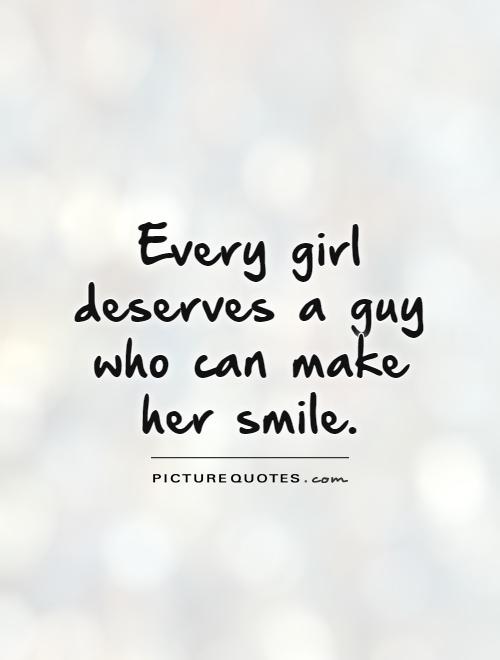 every-girl-deserves-a-guy-who-can-make-her-smile-quote-1